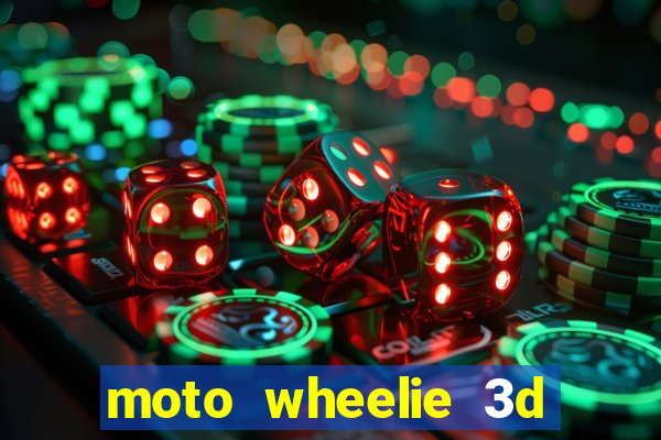 moto wheelie 3d dinheiro infinito